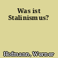 Was ist Stalinismus?