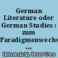German Literature oder German Studies : zum Paradigmenwechsel in der amerikanischen Germanistik