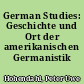 German Studies: Geschichte und Ort der amerikanischen Germanistik