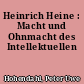 Heinrich Heine : Macht und Ohnmacht des Intellektuellen