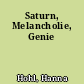 Saturn, Melancholie, Genie