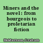 Miners and the novel : from bourgeois to proletarian fiction