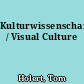 Kulturwissenschaft / Visual Culture