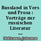 Russland in Vers und Prosa : Vorträge zur russischen Literatur des 19. und 20. Jahrhunderts