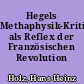 Hegels Methaphysik-Kritik als Reflex der Französischen Revolution