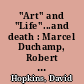 "Art" and "Life"...and death : Marcel Duchamp, Robert Morris and neo-avant-garde irony