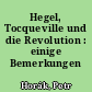 Hegel, Tocqueville und die Revolution : einige Bemerkungen