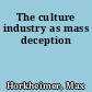 The culture industry as mass deception