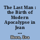 The Last Man : the Birth of Modern Apocalypse in Jean Paul, John Martin, and Lord Byron