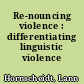 Re-nouncing violence : differentiating linguistic violence