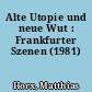 Alte Utopie und neue Wut : Frankfurter Szenen (1981)