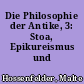 Die Philosophie der Antike, 3: Stoa, Epikureismus und Skepsis