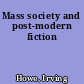 Mass society and post-modern fiction