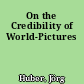 On the Credibility of World-Pictures