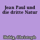Jean Paul und die dritte Natur