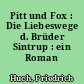 Pitt und Fox : Die Liebeswege d. Brüder Sintrup : ein Roman