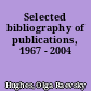 Selected bibliography of publications, 1967 - 2004