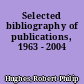 Selected bibliography of publications, 1963 - 2004