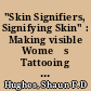 "Skin Signifiers, Signifying Skin" : Making visible Womeńs Tattooing in Sia Figieĺs "They Who Do Not Grieve"