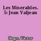 Les Miserables. 5: Jean Valjean