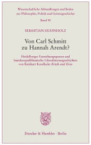 Von Carl Schmitt zu Hannah Arendt? : Heidelberger Entstehungsspuren und bundesrepublikanische Liberalisierungsschichten von Reinhart Kosellecks 'Kritik und Krise'