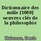 Dictionnaire des mille [1000] oeuvres clés de la philosophie
