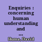 Enquiries : concerning human understanding and concerning the principles of morals
