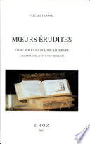 Moeurs érudites : étude sur la micrologie littéraire ; (Allemagne, XVIe-XVIIIe siècles)