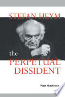 Stefan Heym : the perpetual dissident