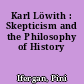 Karl Löwith : Skepticism and the Philosophy of History
