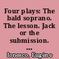 Four plays: The bald soprano. The lesson. Jack or the submission. The chairs
