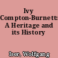 Ivy Compton-Burnett: A Heritage and its History