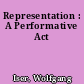 Representation : A Performative Act