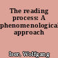 The reading process: A phenomenological approach