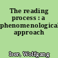 The reading process : a phenomenological approach