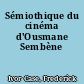 Sémiothique du cinéma d'Ousmane Sembène