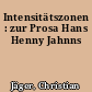 Intensitätszonen : zur Prosa Hans Henny Jahnns