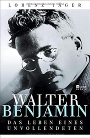 Walter Benjamin : Das Leben eines Unvollendeten