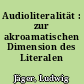 Audioliteralität : zur akroamatischen Dimension des Literalen