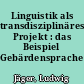 Linguistik als transdisziplinäres Projekt : das Beispiel Gebärdensprache