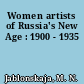 Women artists of Russia's New Age : 1900 - 1935