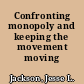 Confronting monopoly and keeping the movement moving