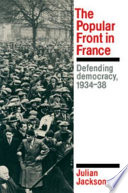 The Popular Front in France : defending democracy. 1934 - 38