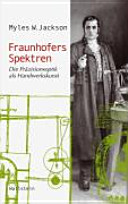 Fraunhofers Spektren : die Präzisionsoptik als Handwerkskunst