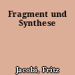Fragment und Synthese