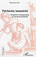 Le Patrimoine immatériel : perspectives d'interprétation du concept de patrimoine