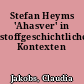 Stefan Heyms 'Ahasver' in stoffgeschichtlichen Kontexten