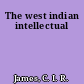 The west indian intellectual