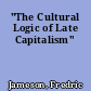 "The Cultural Logic of Late Capitalism"