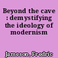 Beyond the cave : demystifying the ideology of modernism